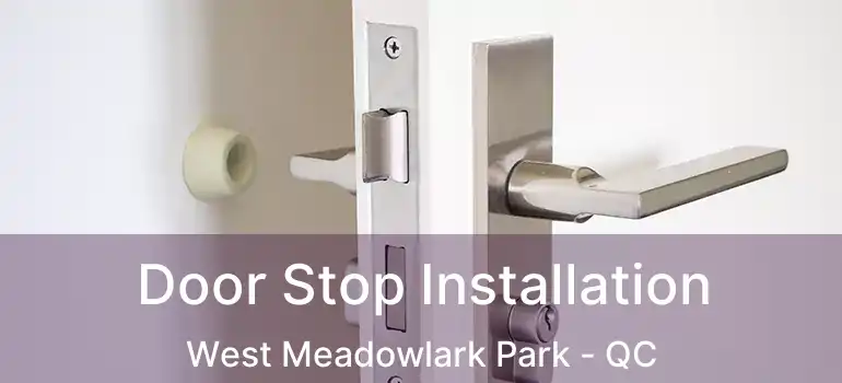 Door Stop Installation West Meadowlark Park - QC