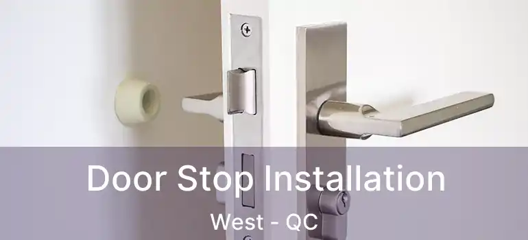  Door Stop Installation West - QC