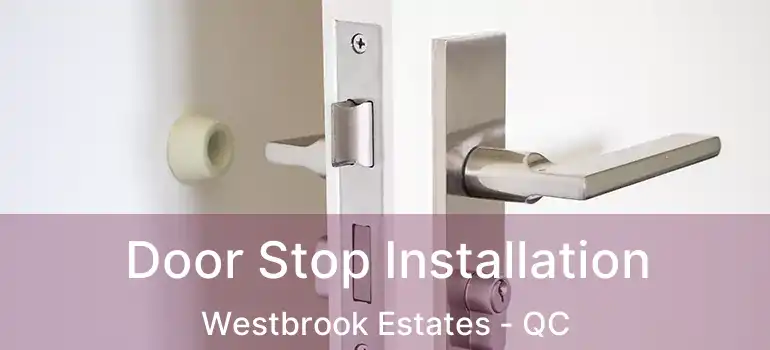  Door Stop Installation Westbrook Estates - QC