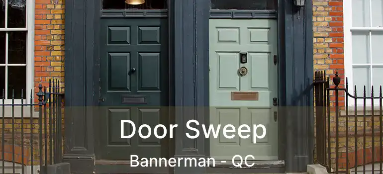  Door Sweep Bannerman - QC