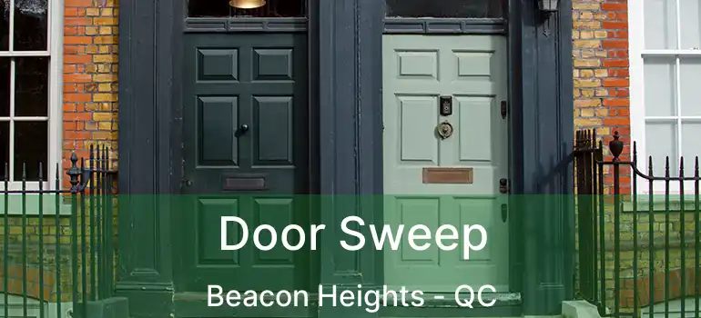  Door Sweep Beacon Heights - QC