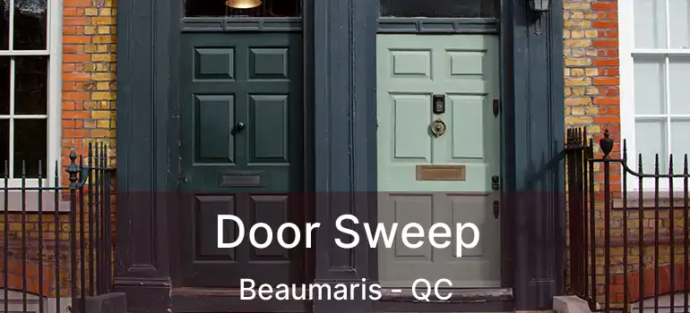  Door Sweep Beaumaris - QC