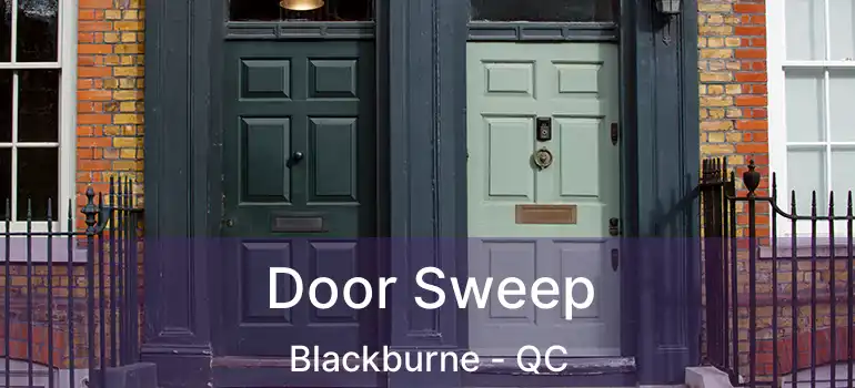  Door Sweep Blackburne - QC