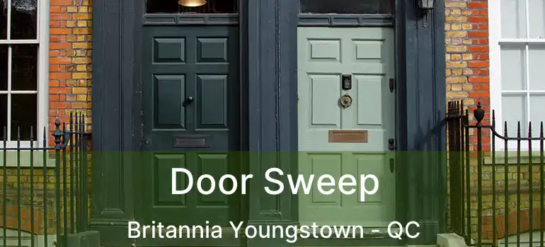  Door Sweep Britannia Youngstown - QC