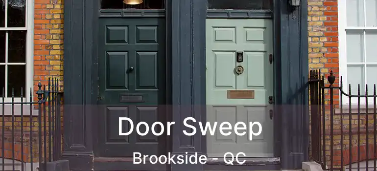  Door Sweep Brookside - QC