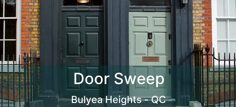 Door Sweep Bulyea Heights - QC