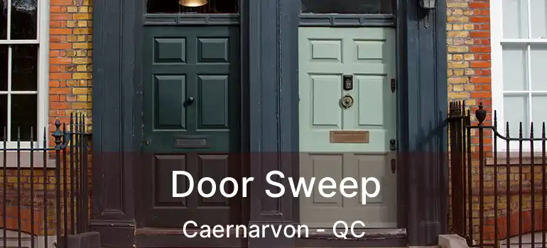  Door Sweep Caernarvon - QC