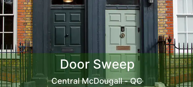  Door Sweep Central McDougall - QC