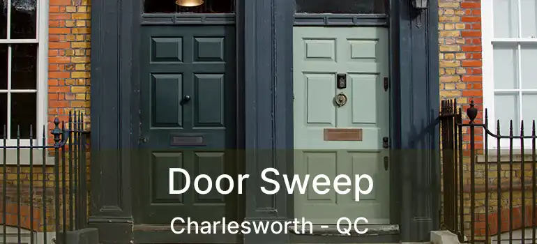  Door Sweep Charlesworth - QC