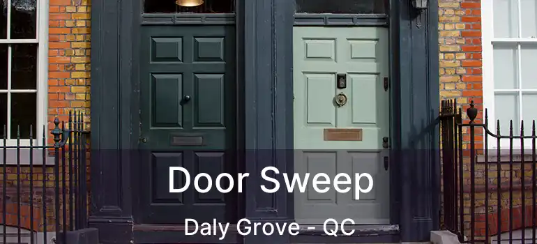  Door Sweep Daly Grove - QC