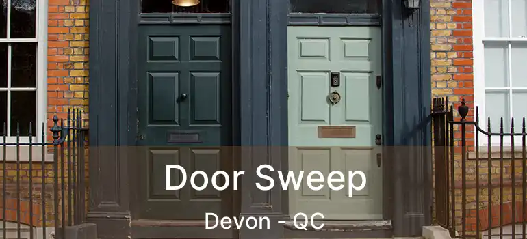  Door Sweep Devon - QC