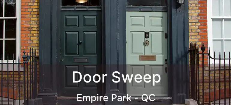  Door Sweep Empire Park - QC