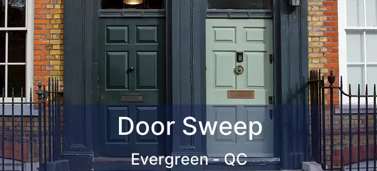  Door Sweep Evergreen - QC