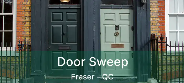  Door Sweep Fraser - QC