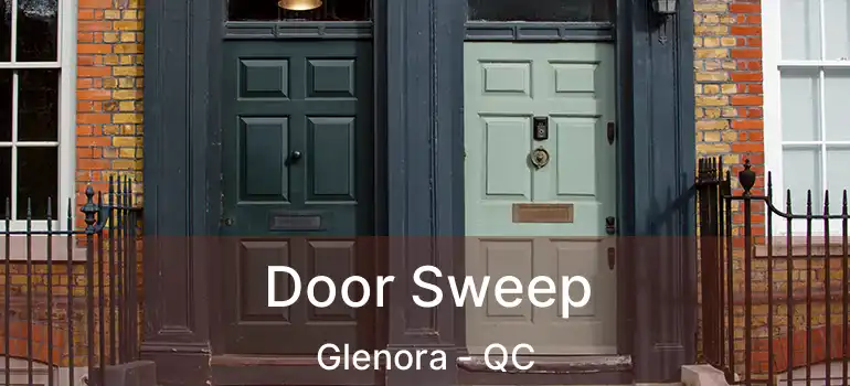  Door Sweep Glenora - QC