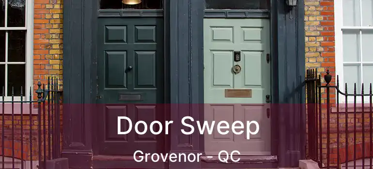 Door Sweep Grovenor - QC