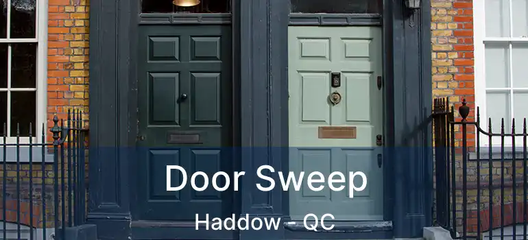  Door Sweep Haddow - QC