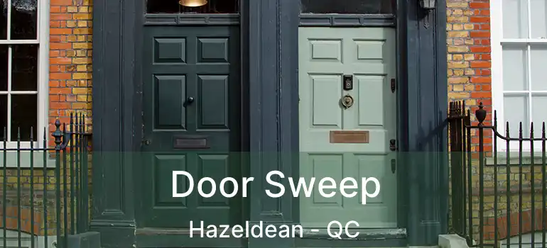  Door Sweep Hazeldean - QC