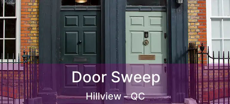  Door Sweep Hillview - QC