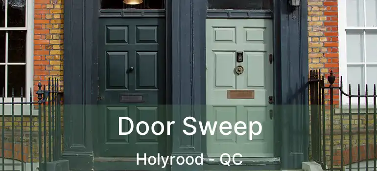  Door Sweep Holyrood - QC