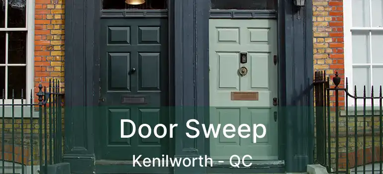  Door Sweep Kenilworth - QC