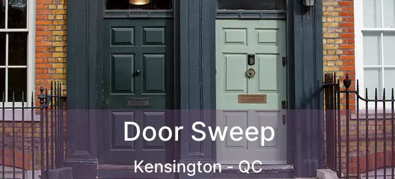  Door Sweep Kensington - QC