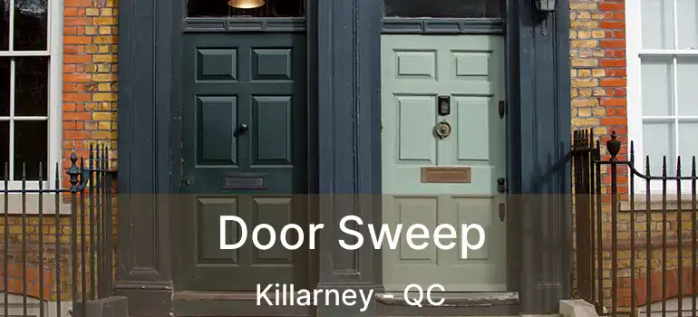  Door Sweep Killarney - QC