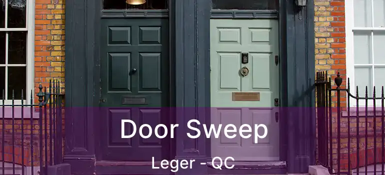  Door Sweep Leger - QC