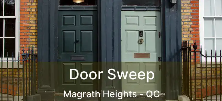  Door Sweep Magrath Heights - QC
