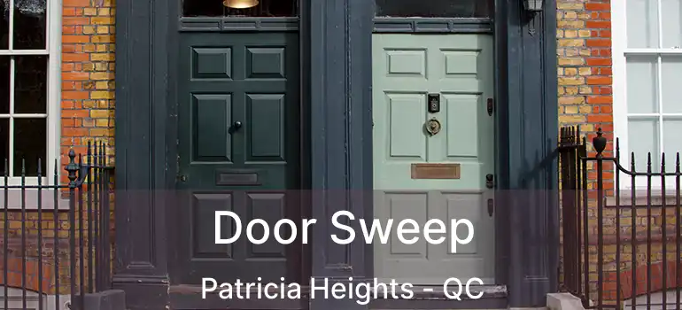  Door Sweep Patricia Heights - QC
