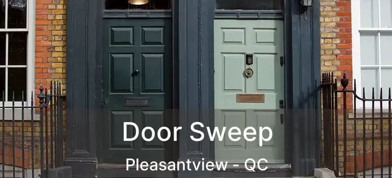  Door Sweep Pleasantview - QC