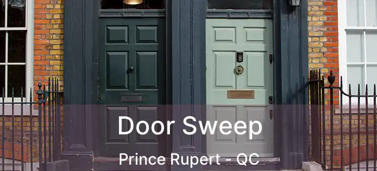  Door Sweep Prince Rupert - QC