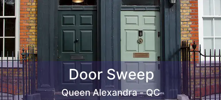  Door Sweep Queen Alexandra - QC