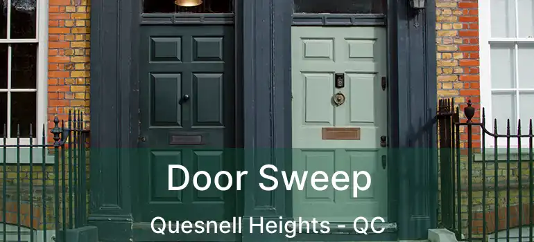  Door Sweep Quesnell Heights - QC
