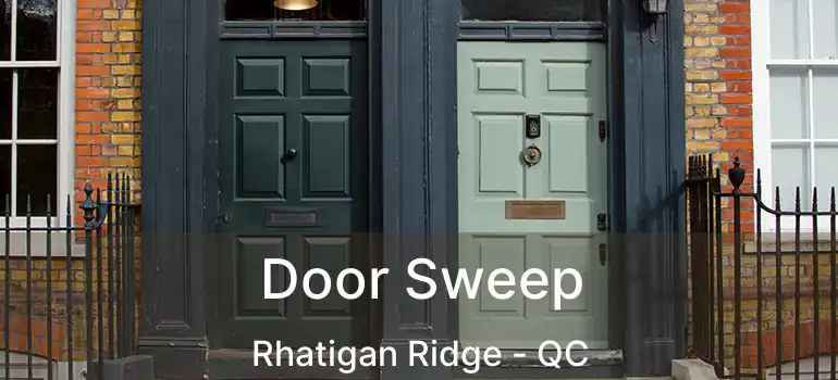  Door Sweep Rhatigan Ridge - QC