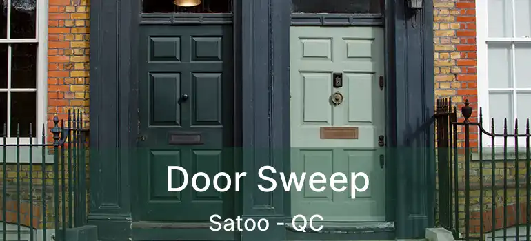  Door Sweep Satoo - QC