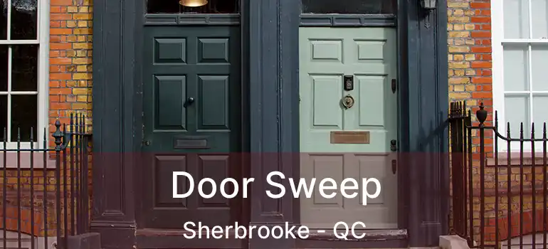  Door Sweep Sherbrooke - QC