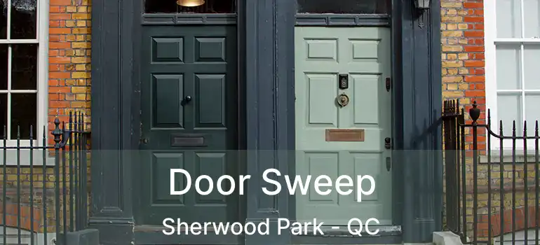  Door Sweep Sherwood Park - QC