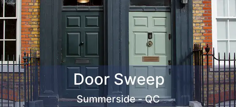  Door Sweep Summerside - QC
