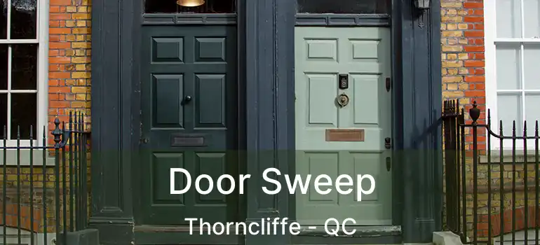  Door Sweep Thorncliffe - QC