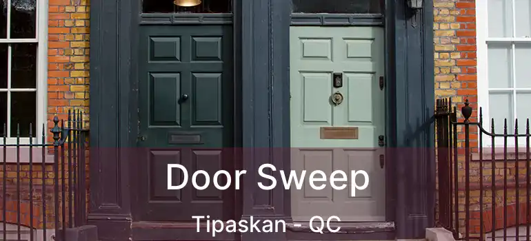  Door Sweep Tipaskan - QC