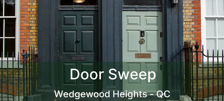  Door Sweep Wedgewood Heights - QC