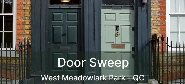  Door Sweep West Meadowlark Park - QC