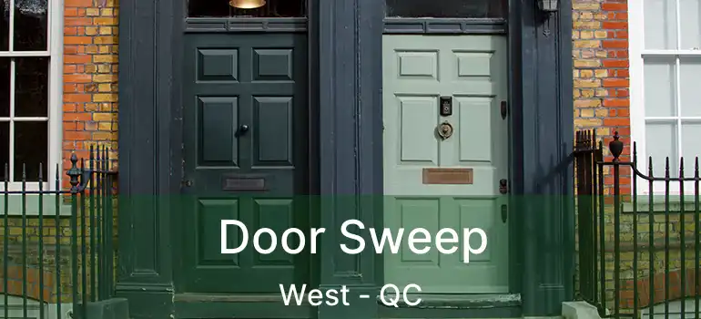  Door Sweep West - QC