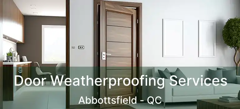  Door Weatherproofing Services Abbottsfield - QC