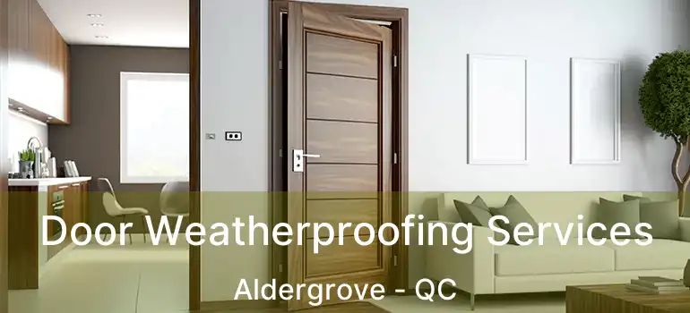 Door Weatherproofing Services Aldergrove - QC