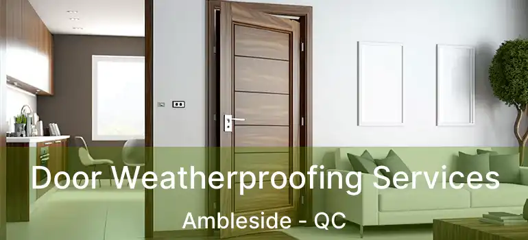  Door Weatherproofing Services Ambleside - QC