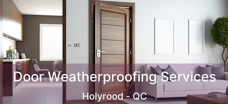  Door Weatherproofing Services Holyrood - QC