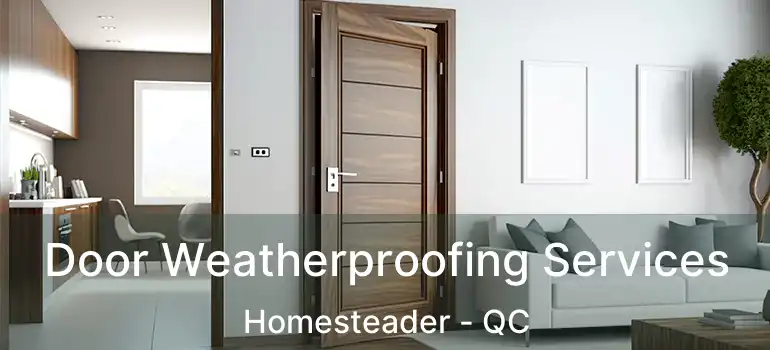  Door Weatherproofing Services Homesteader - QC