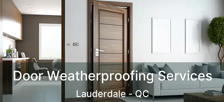  Door Weatherproofing Services Lauderdale - QC